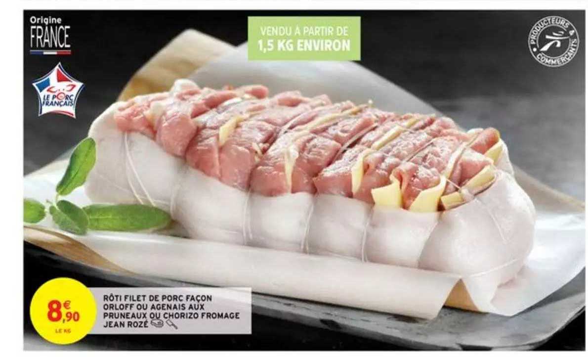 rôti filet de porc façon orloff ou agenais aux pruneaux ou chorizo fromage jean rozé