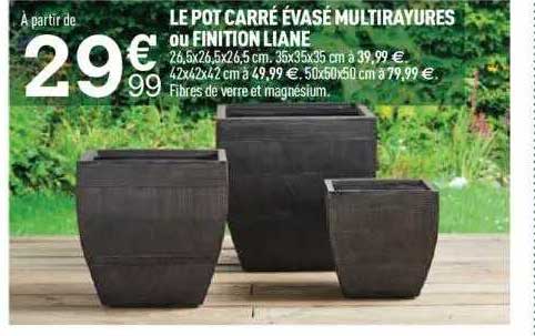 le pot carré évasé multirayures ou finition liane