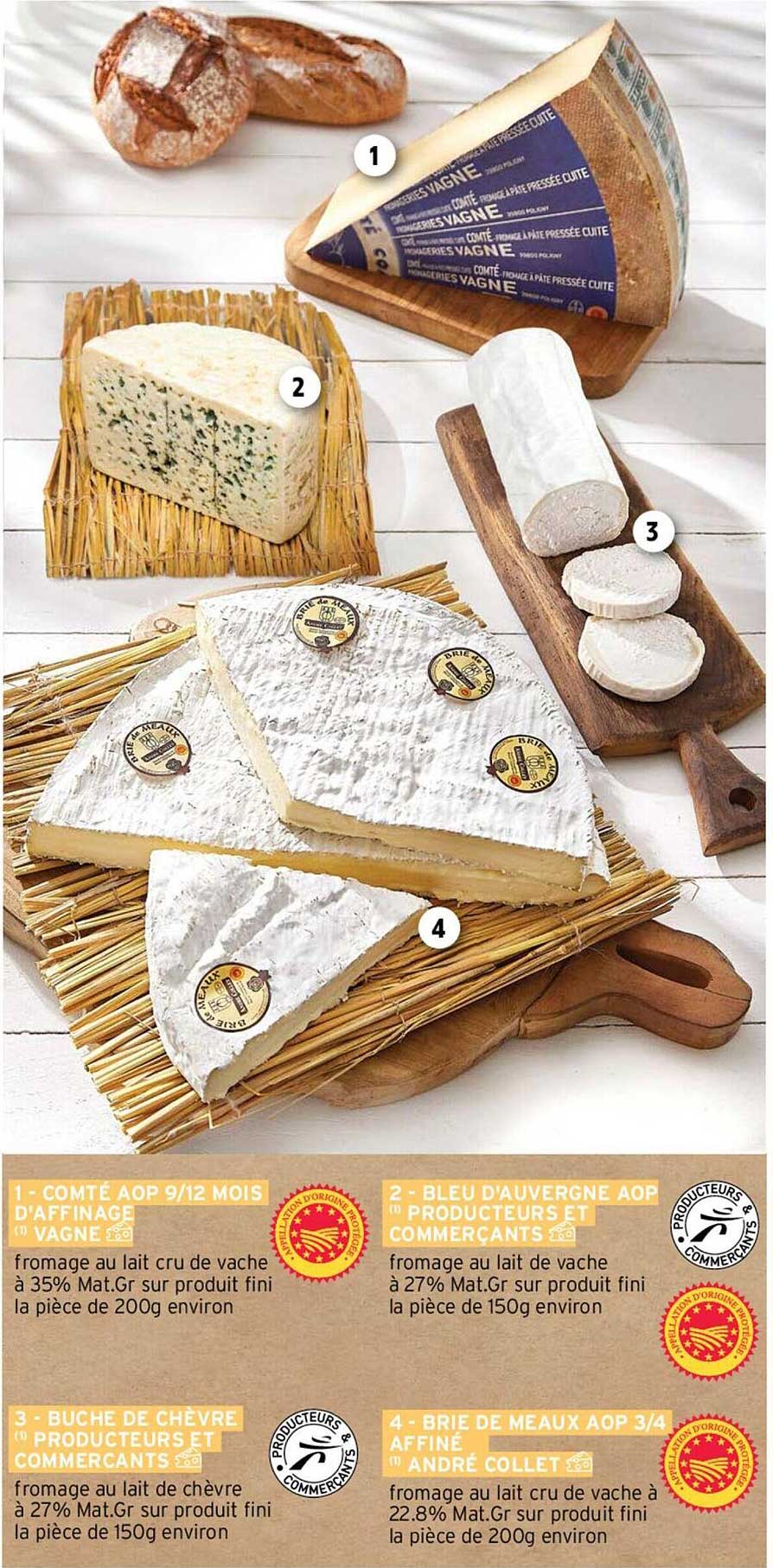 comté aop 9/12 mois d'affinage vagne, bleu d'auvergne aop producteurs et commerçants, bûche de chèvre producteurs et commerçants, brie de meaux aop 3/4 affiné andré collet