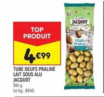 tube œufs praliné lait sous alu jacquot