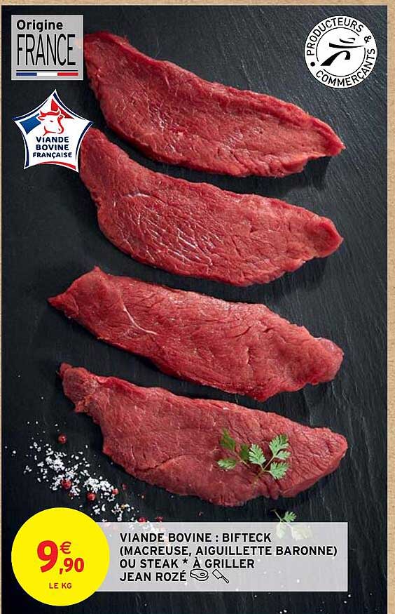 viande bovine : bifteck (macreuse, aiguillette baronne) ou steak*à griller jean rozé