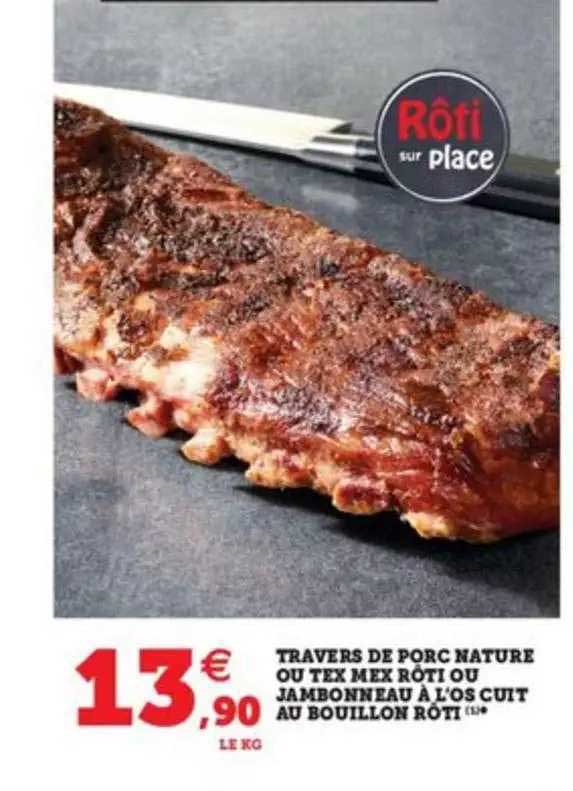 travers de porc nature ou tex mex rôti ou jambonneau à l'os cuit au bouillon rôti