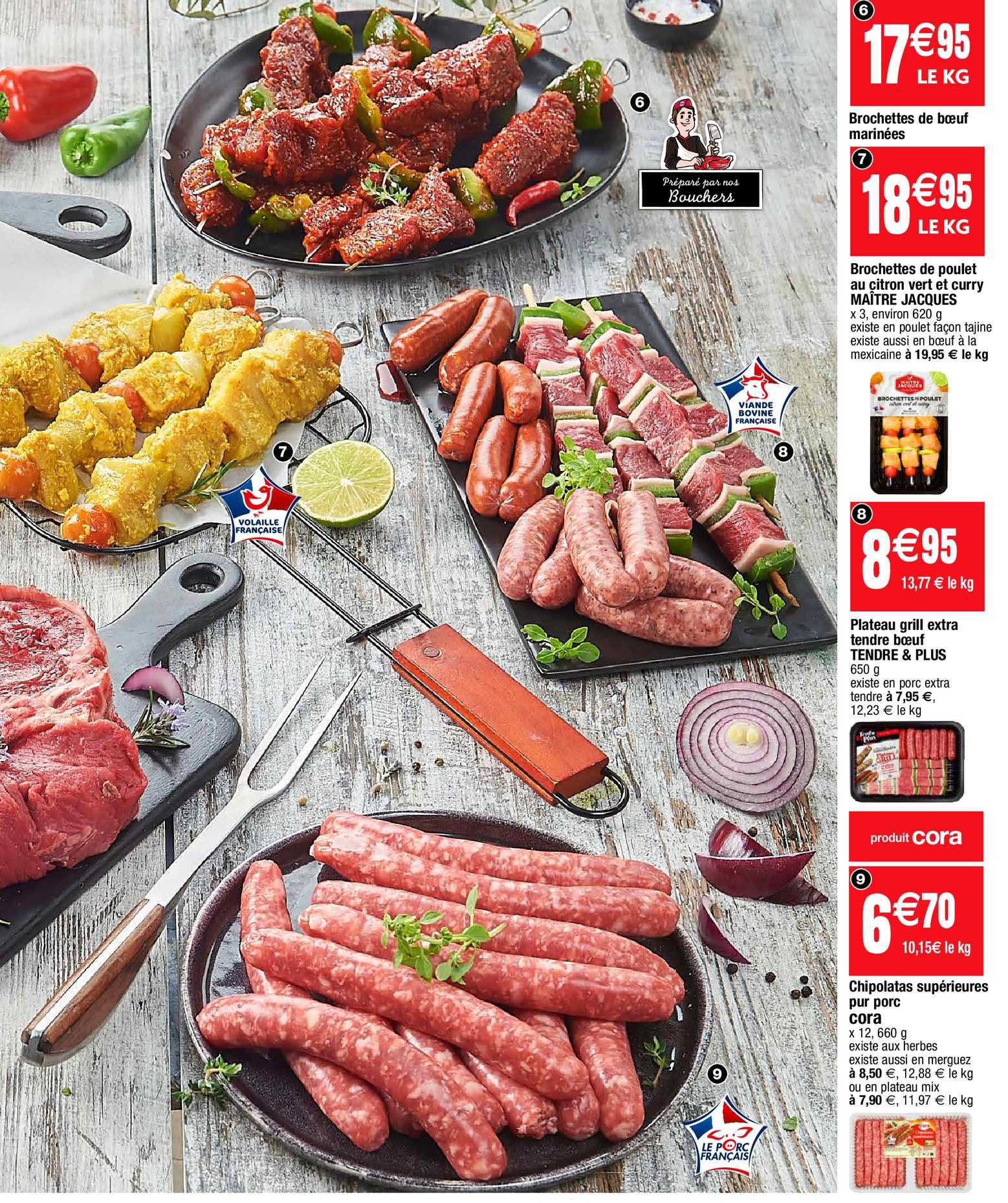 brochettes de bœuf marinées, brochettes de poulet au citron vert et curry maîtres jacques, plateau grill extra tendre bœuf tendre et plus, chipolatas supérieures pur porc cora