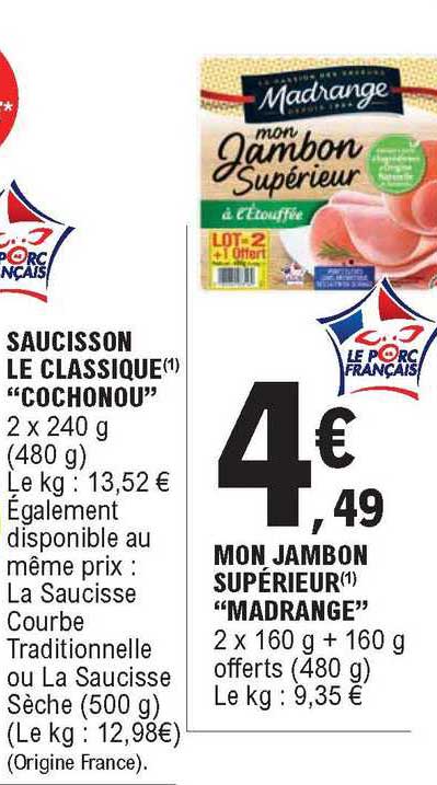 saucisson le classique "cochonou", mon jambon supérieur "madrange"