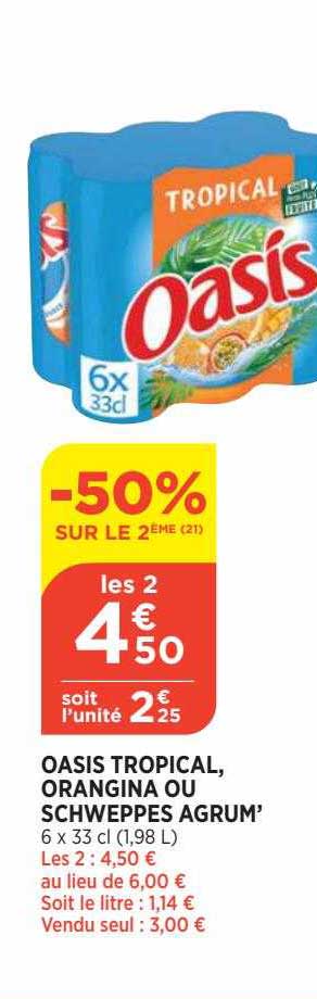 oasis tropical orangina ou schweppes agrum -50% sur le 2ème
