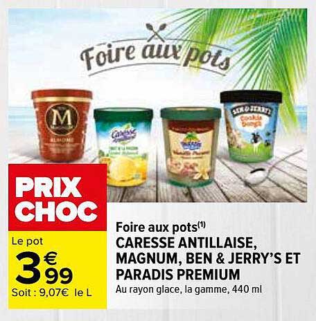foire aux pots caresse antillaise, magnum, ben & jerry's et paradis premium