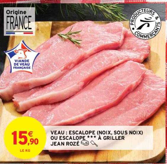 veau : escalope (noix, sous noix) ou escalope***à griller jean rozé