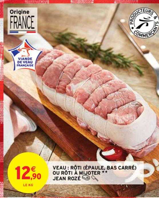 Veau : Rôti (épaule, Bas Carré) Ou Rôti à Mijoter** Jean Rozé