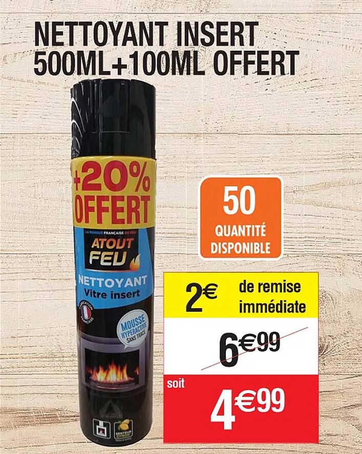 nettoyant insert 500 ml + 100 ml offert atout feu