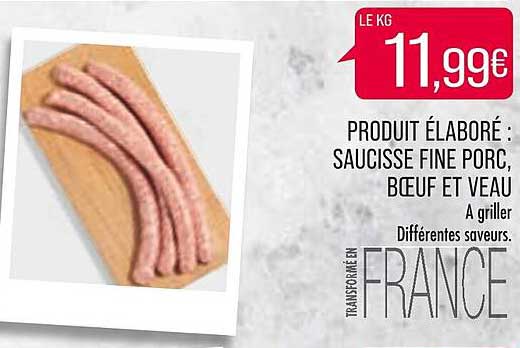 produit élaboré : saucisse fine porc, bœuf et veau