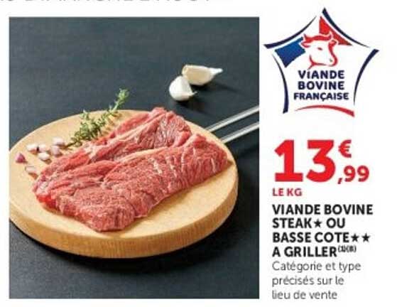 VIANDE BOVINE STEAK* OU BASSE CÔTE** A GRILLER