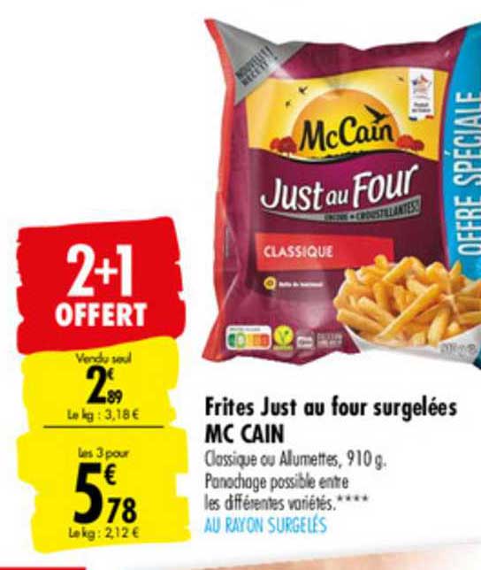 frites just au four surgelées mc cain 2+1 offert