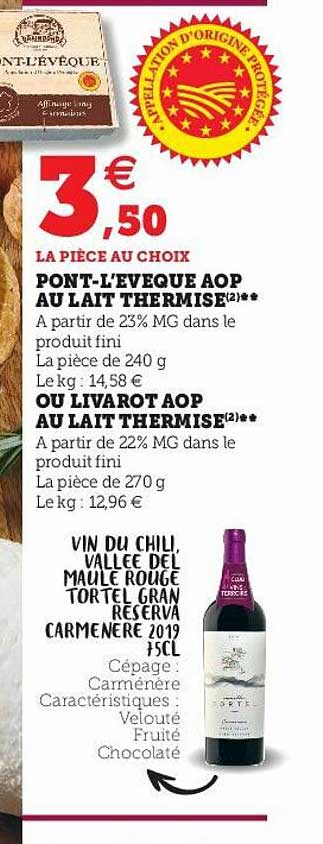 pont-l'évêque aop au lait thermisé, ou livarot aop au lait thermisé, vin du chili, vallée del maule rouge tortel gran reserva carmenere 2019