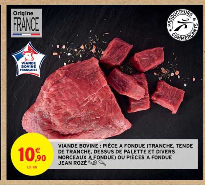 viande bovine : pièce à fondue (tranche, tende de tranche, dessus de palette et divers morceaux à fondue) ou pièces à fondue jean rozé