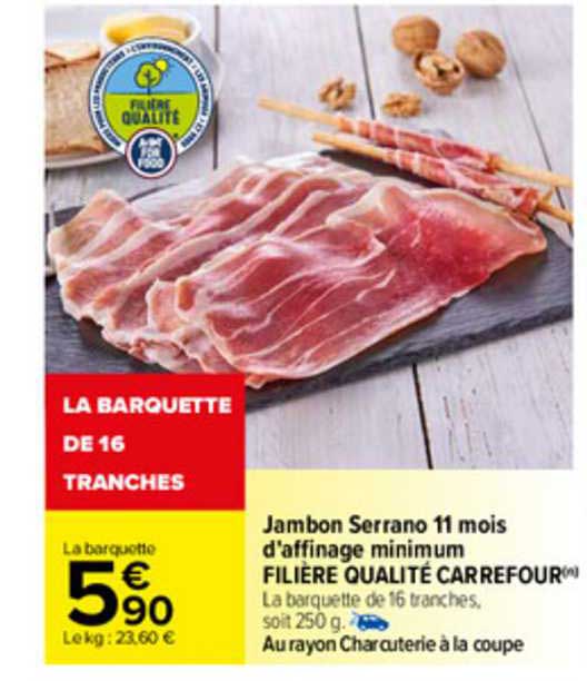 jambon serrano 11 mois d'affinage minimum filière qualité carrefour