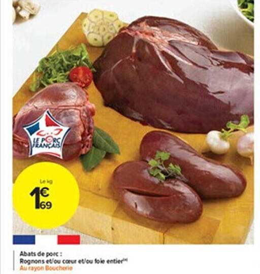 abats de porc : rognon et-ou cœur et-ou foie entier