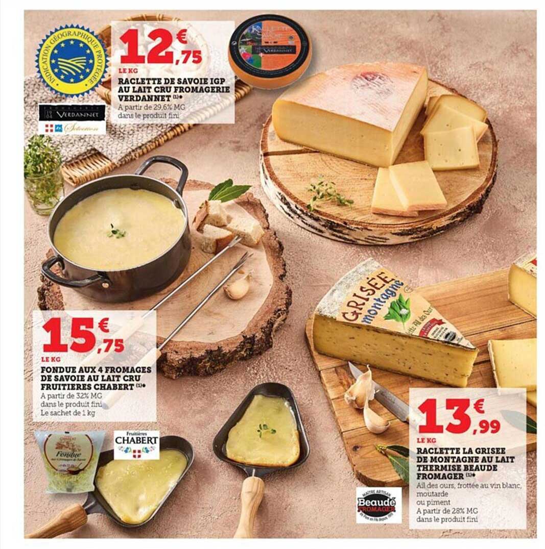 Fondue Aux 4 Fromages De Savoie Au Lait Cru Fruitières Chabert, Raclette De Savoie Igp Au Lait Cru Fromagerie Verdannet, Raclette La Grisée De Montagne Au Lait Thermisé Beaude Fromager