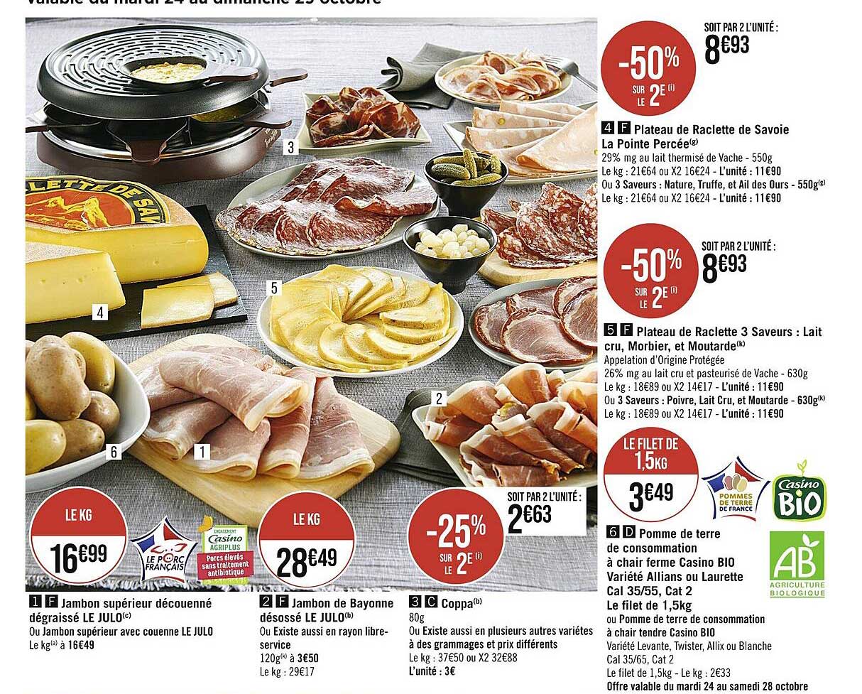 Jambon Supérieur Découenné Dégraissé Le Julo, Jambon De Bayonne Désossé Le Julo, Coppa, Pomme De Terre De Consommation à Chair Ferme Casino Bio, Plateau De Raclette 3 Saveurs