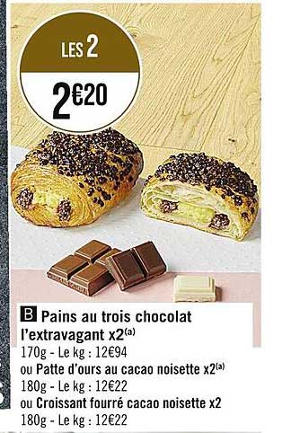 pains au trois chocolat l'extravagant x 2 ou patte d'ours au cacao noisette x 2 ou croissant fourré cacao noisette x 2