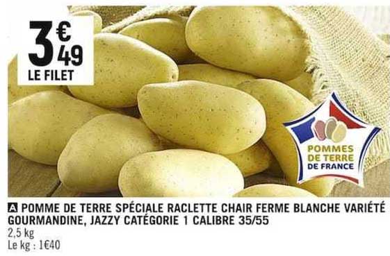 pomme de terre spéciale raclette chair ferme blanche variété gourmandine, jazzy catégorie 1 calibre 35/55