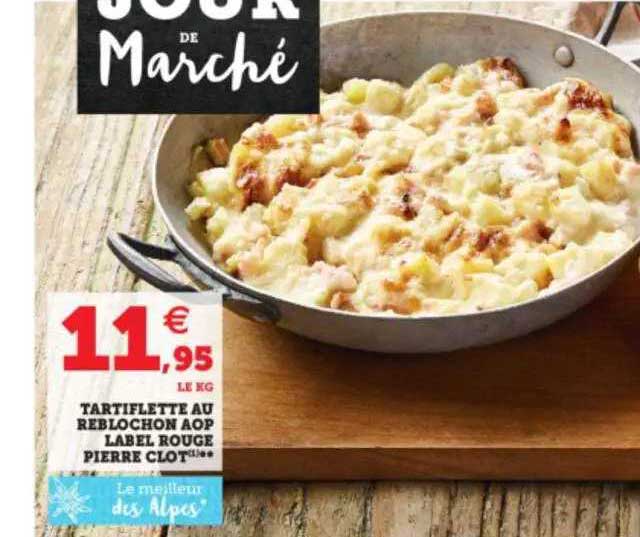 tartiflette au reblochon aop label rouge pierre clot