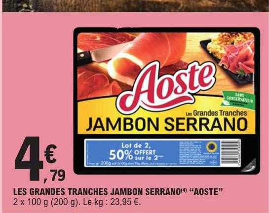 les grandes tranches jambon serrano "aoste"