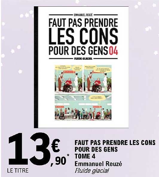 faut pas prendre les cons pour des gens tome 4 - emmanuel reuzé