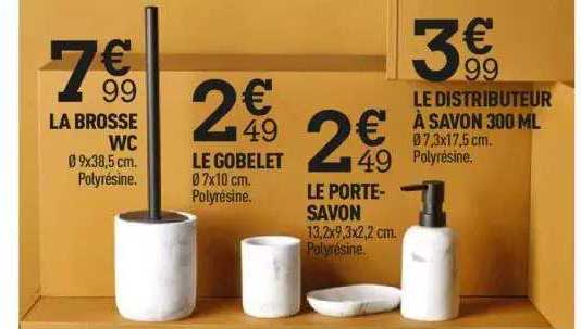 la brosse wc, le gobelet, le porte-savon, le distributeur à savon 300 ml