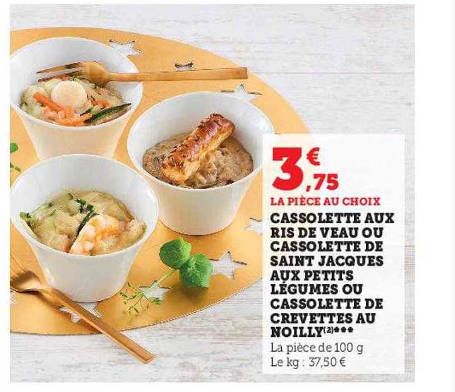 cassolette aux ris de veau ou casspmette de saint jacques aux petits légumes ou cassollette de crevettes au noilly