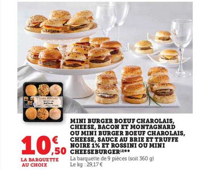 mini burger bœuf charolais, cheese, bacon et montagnard ou mini burger boeuf charolais, cheese, sauce au brie et truffe noire 1% et rossini ou mini cheeseburger