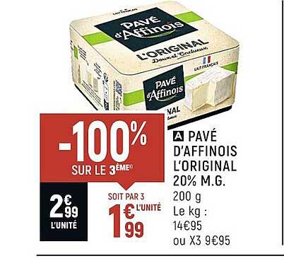 pavé d'affinois l'original 20% m.g. -100% sur le 3ème