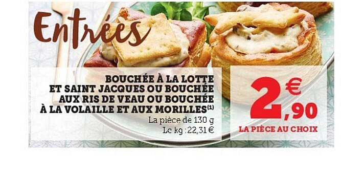 bouchée à la lotte et saint jacques ou bouchée aux ris de veau ou bouchée à la volaille et aux morilles