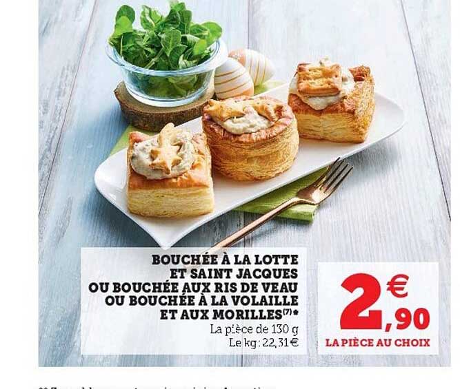 bouchée à la lotte et saint jacques ou bouchée aux ris de veau ou bouchée à la volaille et aux morilles
