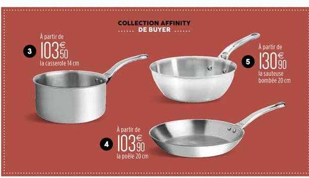 la casserole 14 cm, la poêle 20 cm, la sauteuse bombée 20 cm collection affinity de buyer