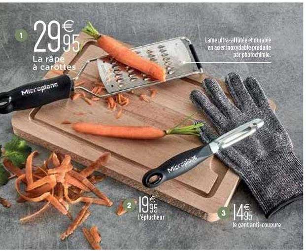 la râpe à carottes, l'éplucheur , le gant anti-coupure