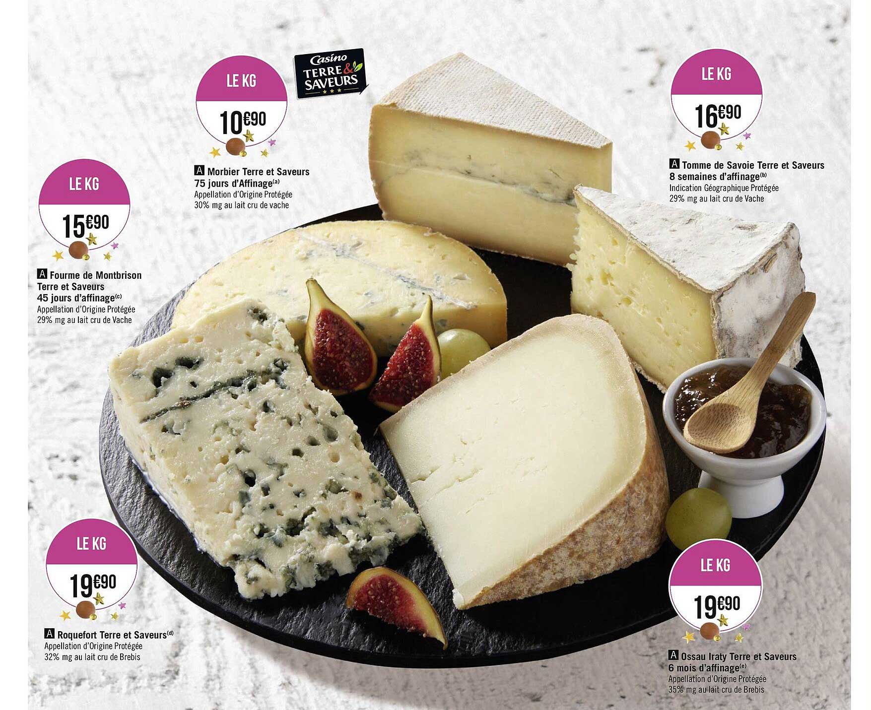 morbier terre et saveurs, fourme de monbrison, roquefort, tomme de savoie 9 mois d'affinage, ossai iraty  6 mois d'affinage