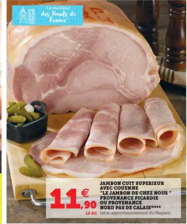 jambon cuit supérieur avec couenne "le jambon de chez nous" provence picardie ou provenance nord pas de calais