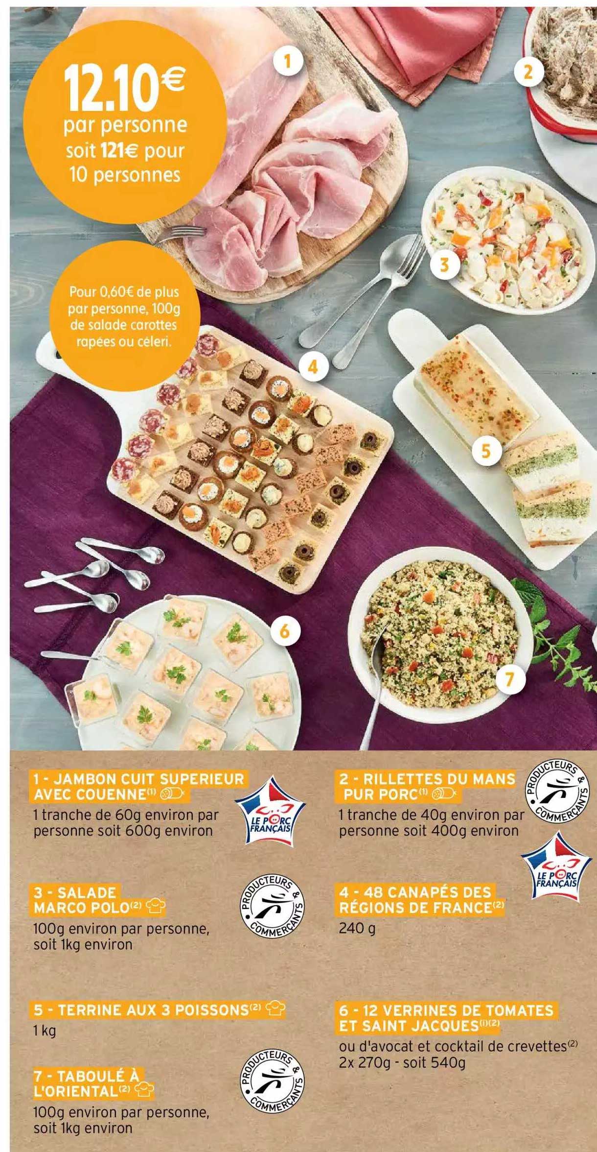 jambon cuit supérieur avec couenne, rillettes du mans pur porc, salade marco polo, 48 canapés des régions de france, terrine aux 2 poissons, 12 verrines de tomates et saint jacques, taboulé