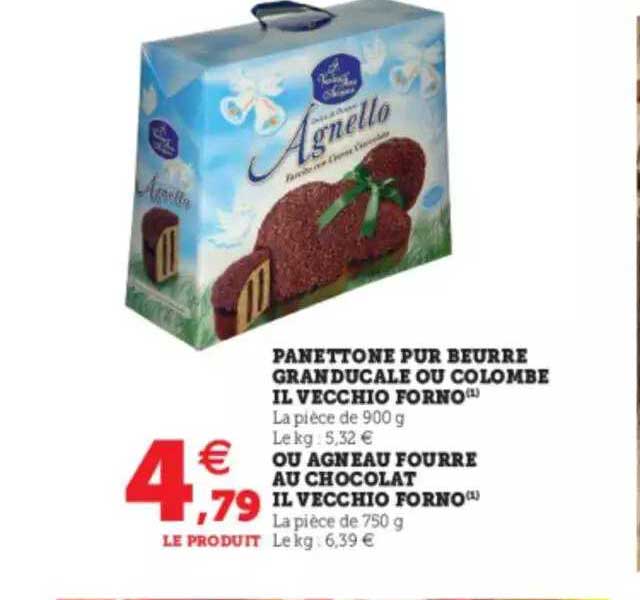 panetonne pur beurre granducale ou colombe il vecchio forno ou agneau fourré au chocolat