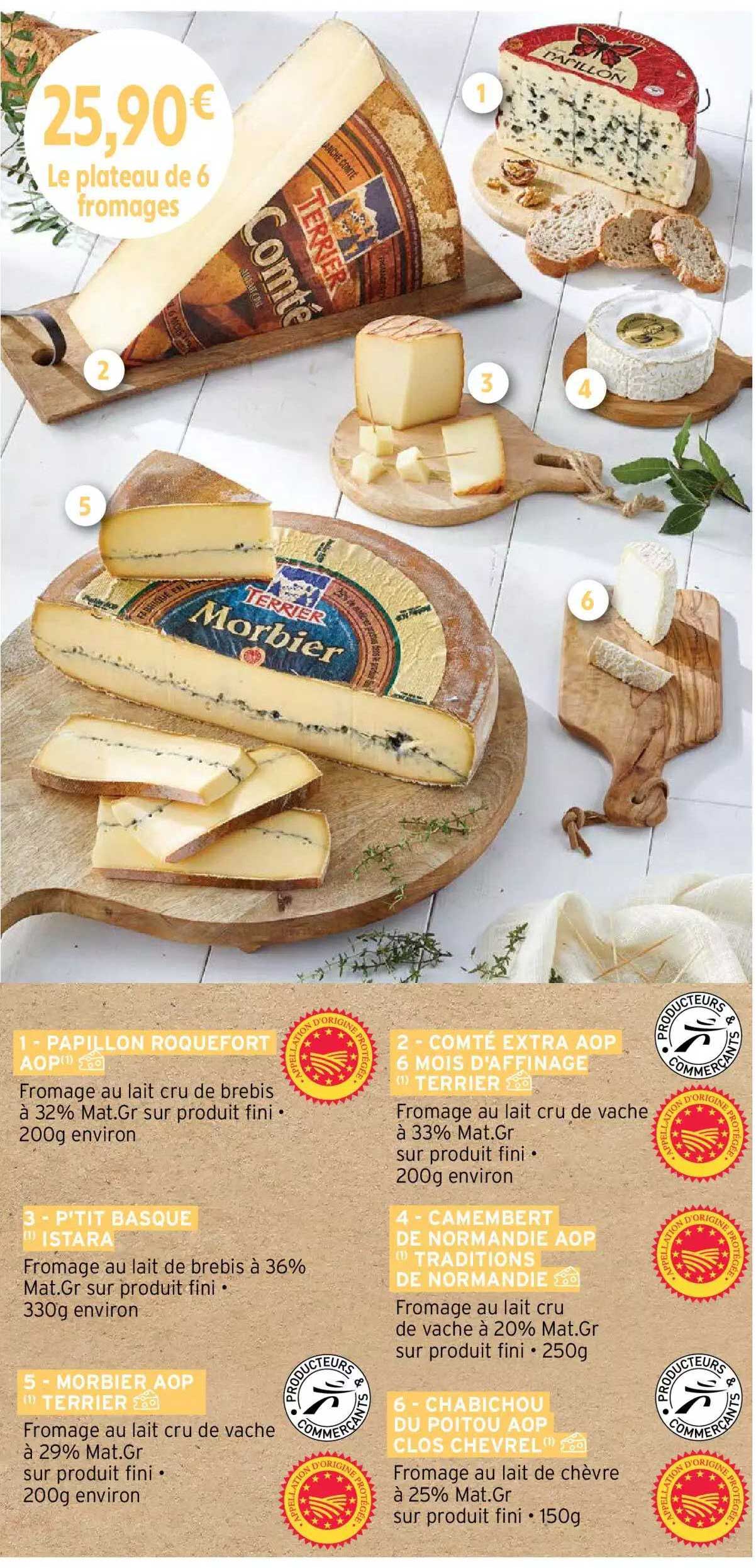 papillon roquefort aop, comté extra aop 6 mois d'affinage terrier, petit basque istara, camembert de normandie aop tradition de normandie, morbier aop terrier, chabichou de poitou aop clos chevrel