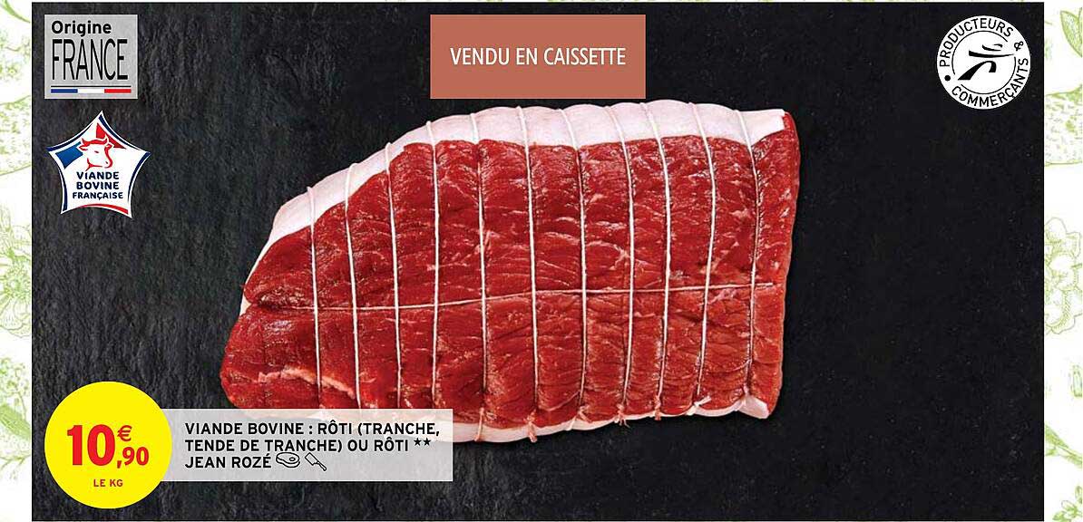 Viande Bovine : Rôti (tranche, Tende De Tranche) Ou Rôti Jean Rozé