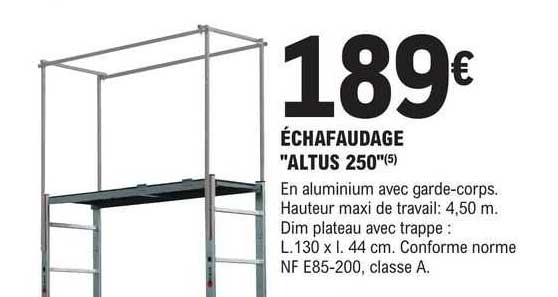 échafaudage "altus 250"