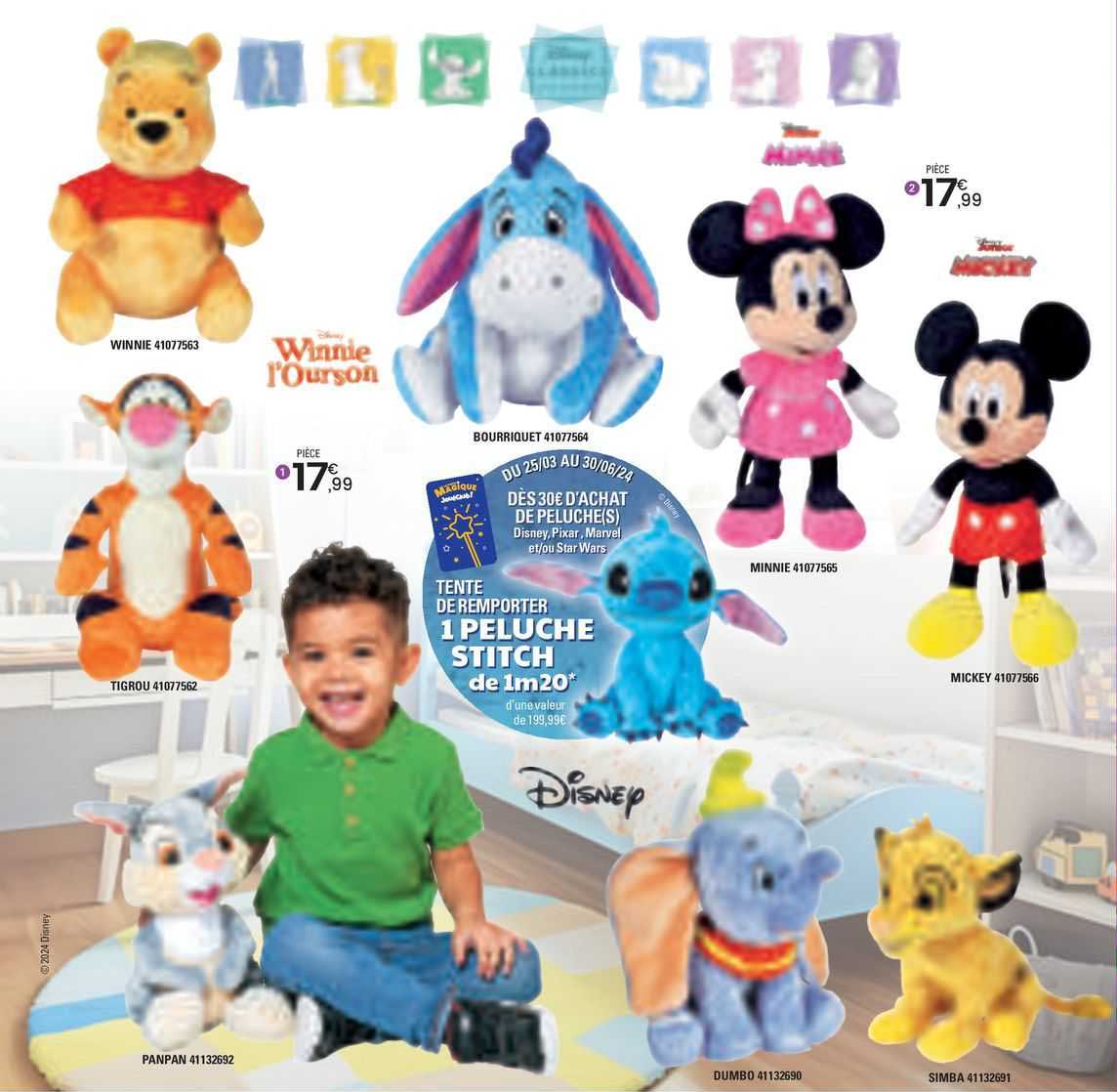 winnie 41077563, tigrou 41077562, panpan 41132692, dumbo 41132690, simba 41132691, mickey 41077566, minnie 71077565, bourriquet 41077564