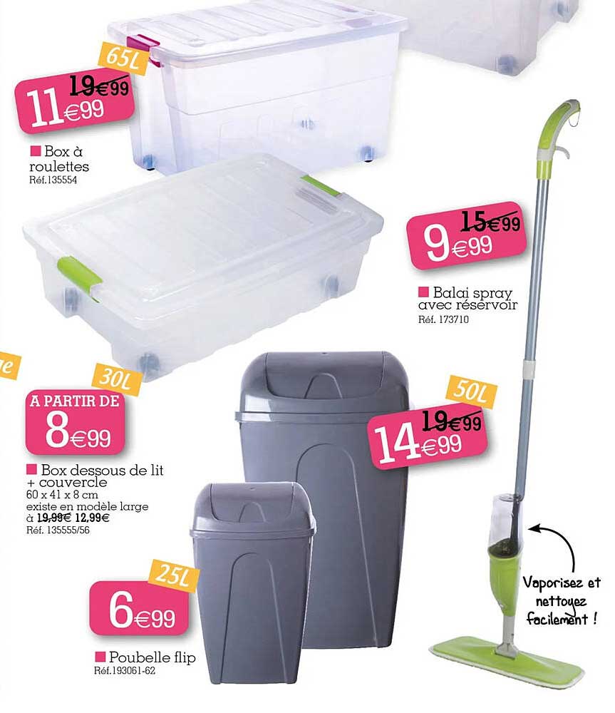 box à roulettes, box dessous de lit + couvercle, balai spray avec réservoir, poubelle flip