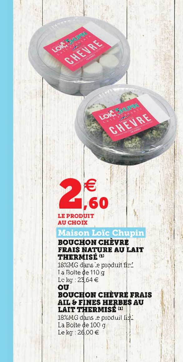 bouchon chèvre frais nature au lait thermisé ou bouchon chèvre frais ail & fines herbes au lait thermisé maison loïc chupin