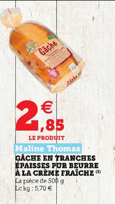 gâche en tranches épaisses pur beurre à la crème fraîche maline thomas