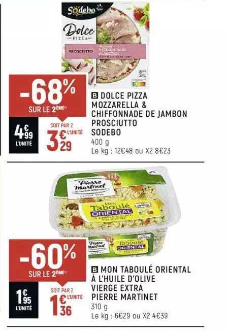 dolce pizza mozzarella & chiffonnade dej ambon prosciutto sodebo mon taboulé oriental à l'huile d'olive vierge extra pierre martinet -60% sur le 2ème