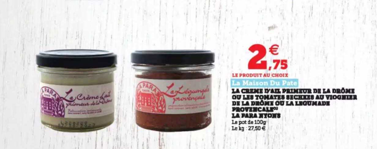 la crème d'ail primeur de la drome ou les tomates séchées au viognier de la drome ou la legumade provençale la para nyons la maison du pate