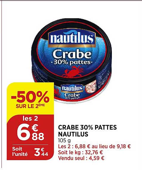 crabe 30% pattes nautilus -50% sur le 2e