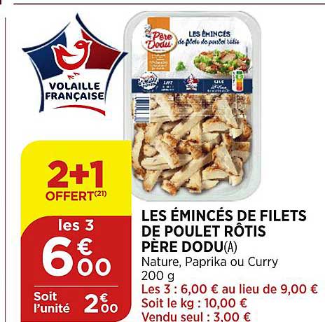 les émincés de filets de poulet rôtis père dodu 2+1 offert
